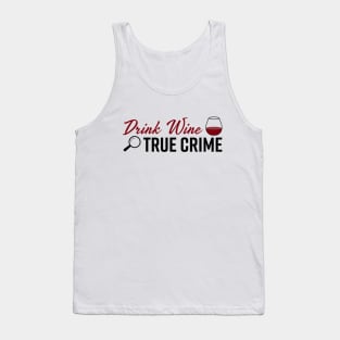 Drink Wine True Crime Junkie Fan Gift Tank Top